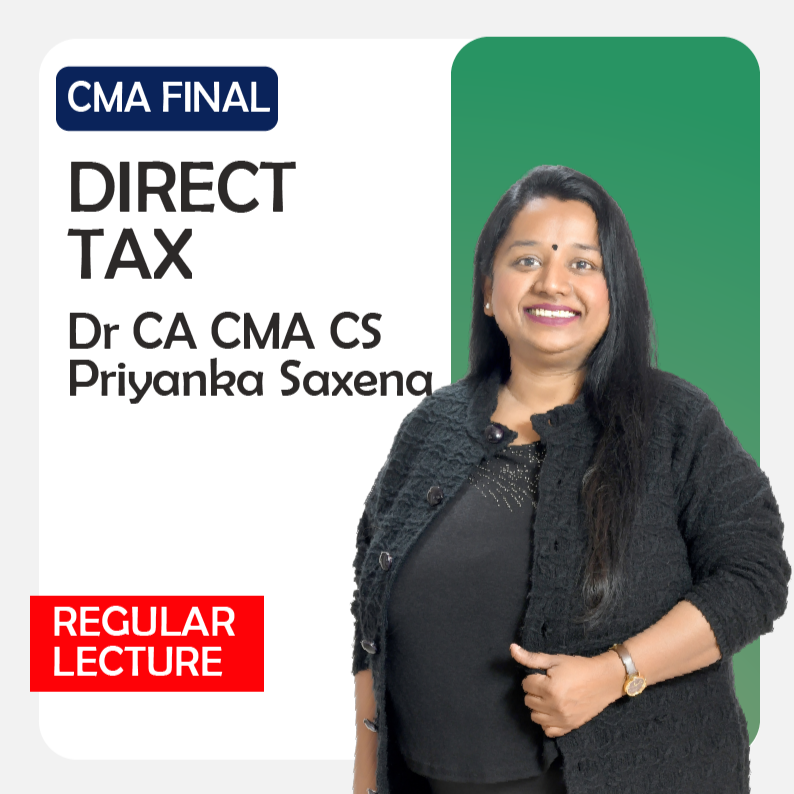 CMA Final Direct Tax Laws and International Taxation Full Course by Dr. CA CS CMA Priyanka Saxena