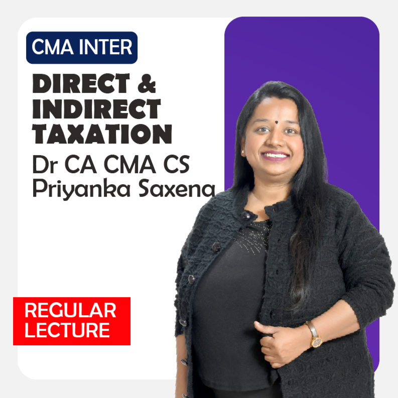 CMA Inter Direct & Indirect Taxation Full Course by Dr. CA CS CMA Priyanka Saxena