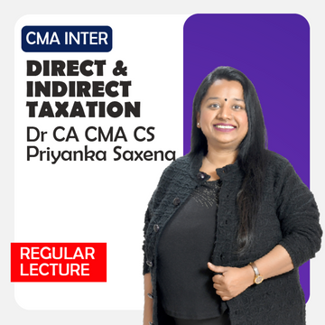 CMA Inter Direct & Indirect Taxation Full Course by Dr. CA CS CMA Priyanka Saxena