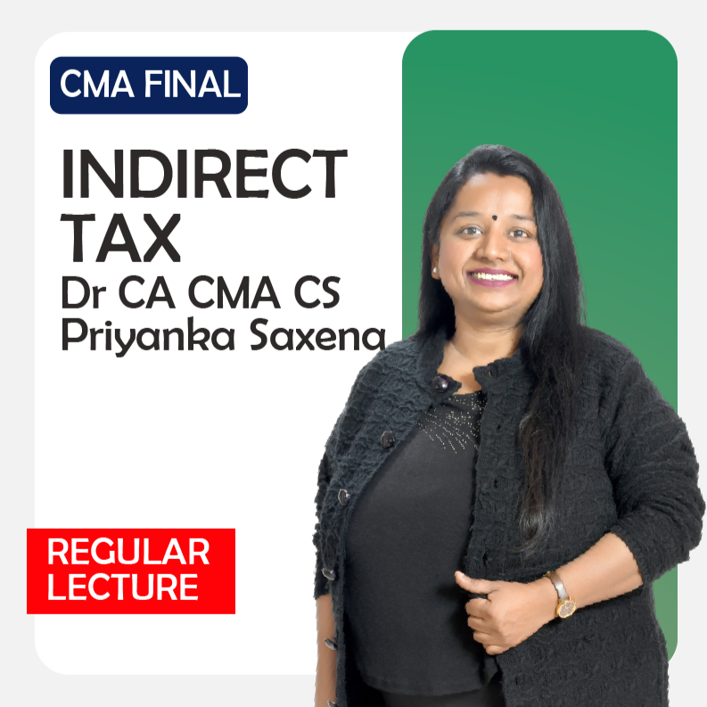 CMA Final Indirect Tax Laws and Practice Full Course by Dr. CA CS CMA Priyanka Saxena